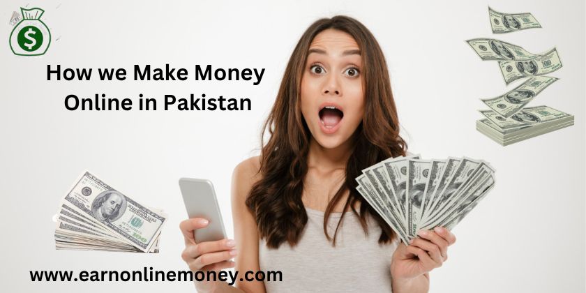 How we Make Money Online in Pakistan