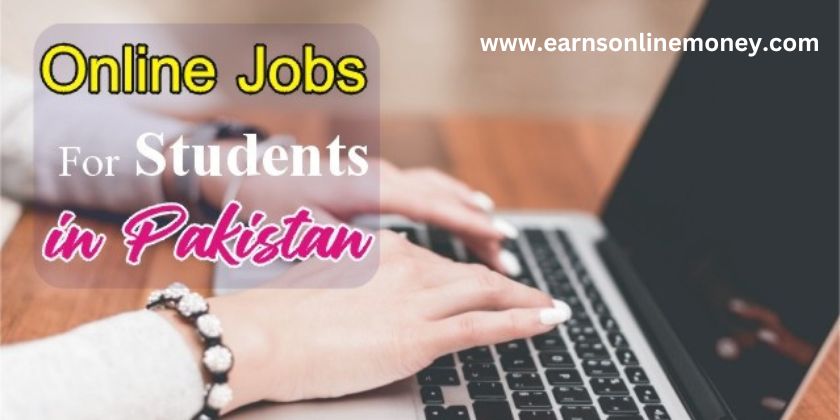 Online Jobs in Pakistan for Students Without Investment