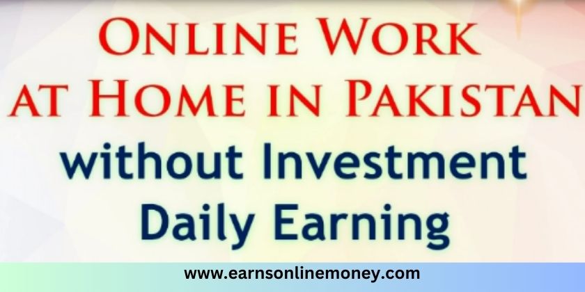 online work at home in Pakistan without investment