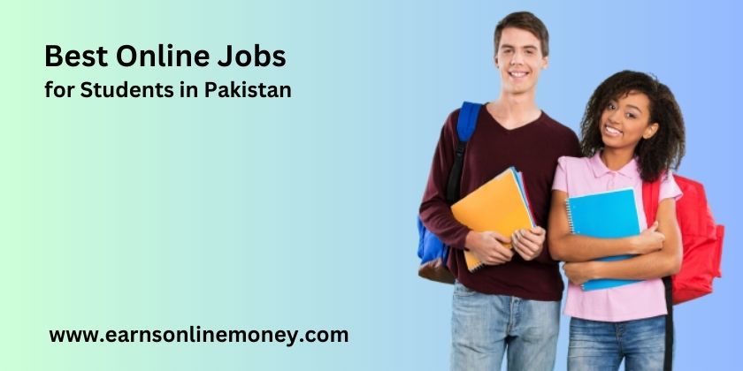 Best Online Jobs for Students in Pakistan