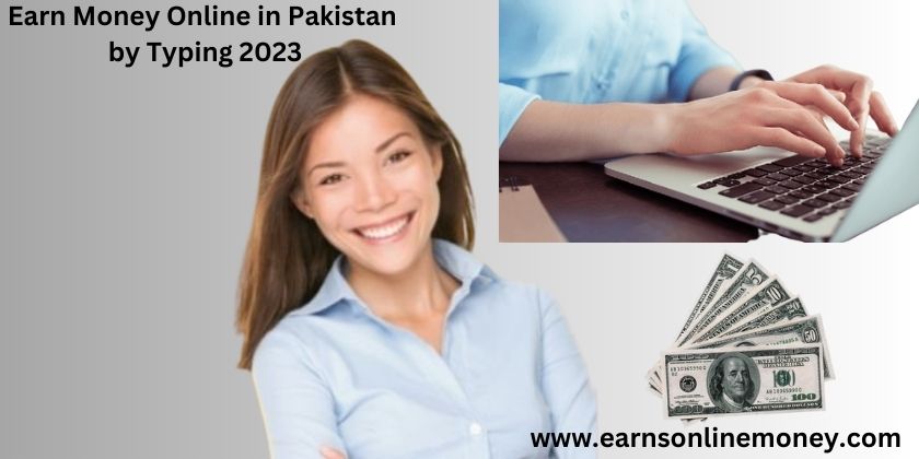 Earn Money Online in Pakistan by Typing