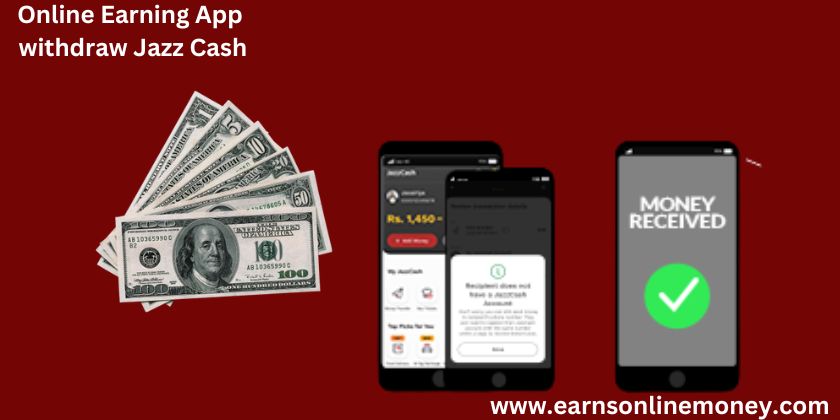 Online Earning App withdraw Jazz Cash