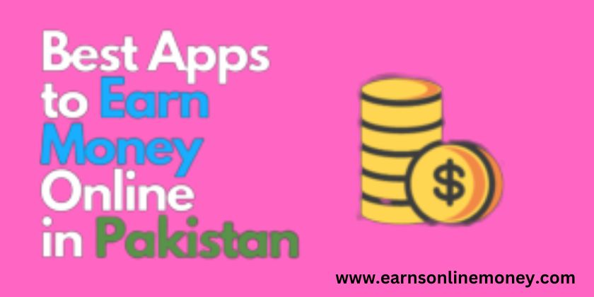 Real online earning apps in Pakistan