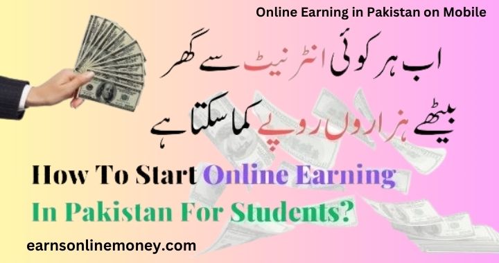Online Earning in Pakistan on Mobile
