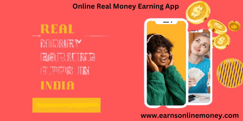 Online Real Money Earning App
